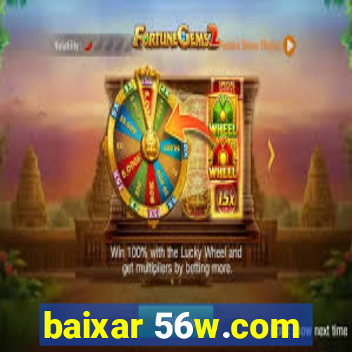 baixar 56w.com